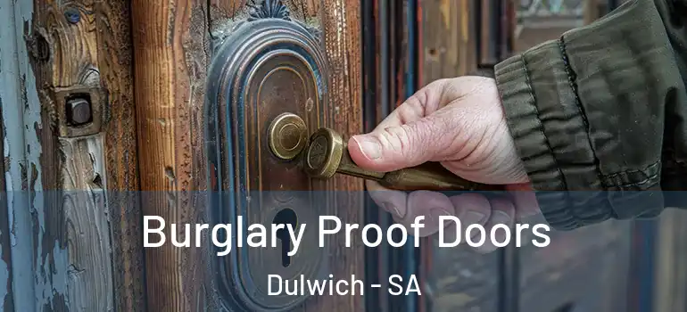 Burglary Proof Doors Dulwich - SA