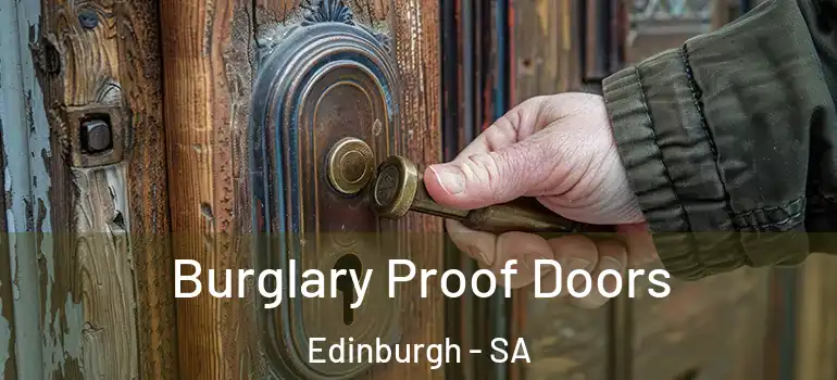 Burglary Proof Doors Edinburgh - SA