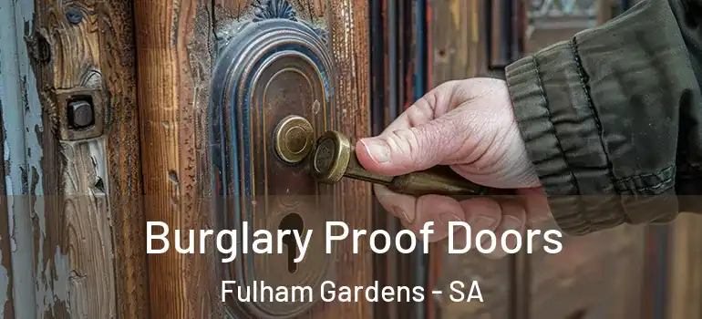 Burglary Proof Doors Fulham Gardens - SA