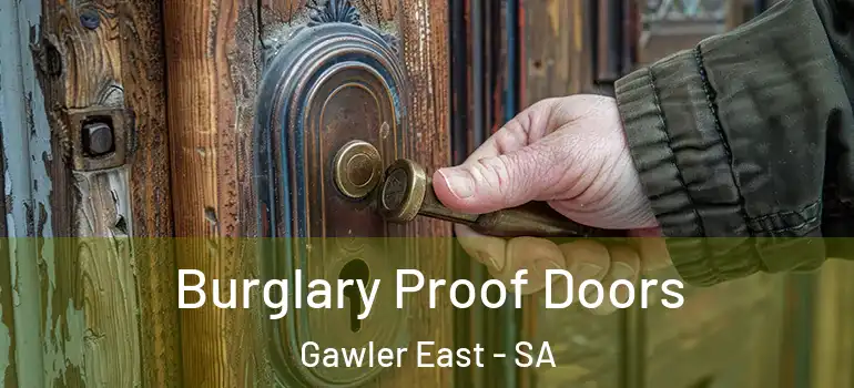 Burglary Proof Doors Gawler East - SA