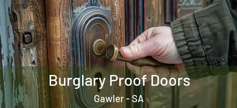 Burglary Proof Doors Gawler - SA