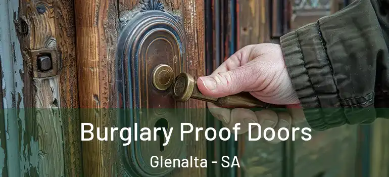 Burglary Proof Doors Glenalta - SA