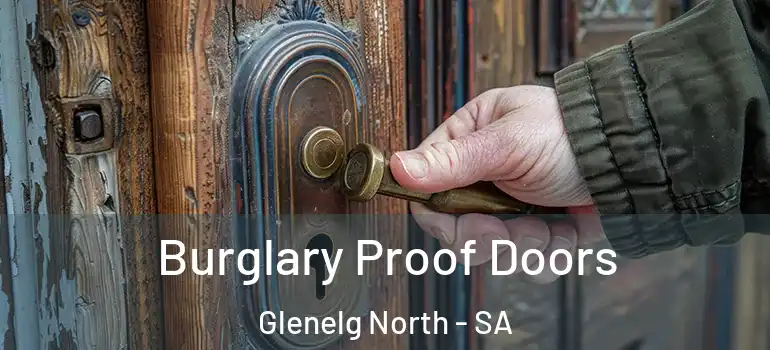 Burglary Proof Doors Glenelg North - SA