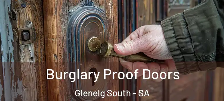 Burglary Proof Doors Glenelg South - SA