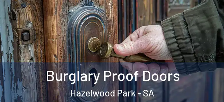 Burglary Proof Doors Hazelwood Park - SA