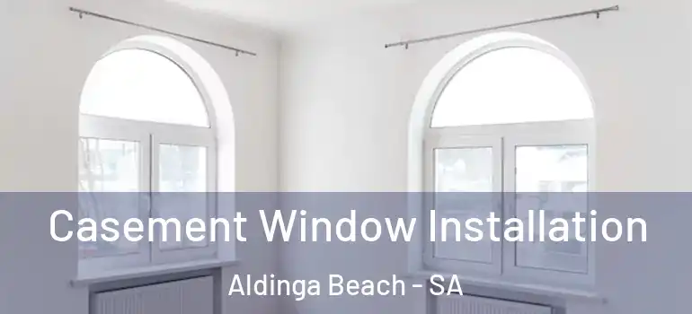 Casement Window Installation Aldinga Beach - SA