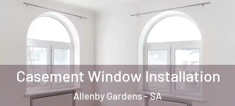 Casement Window Installation Allenby Gardens - SA