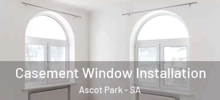 Casement Window Installation Ascot Park - SA