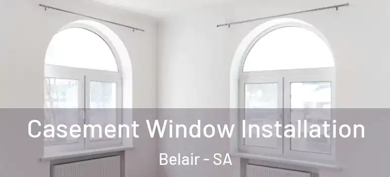  Casement Window Installation Belair - SA