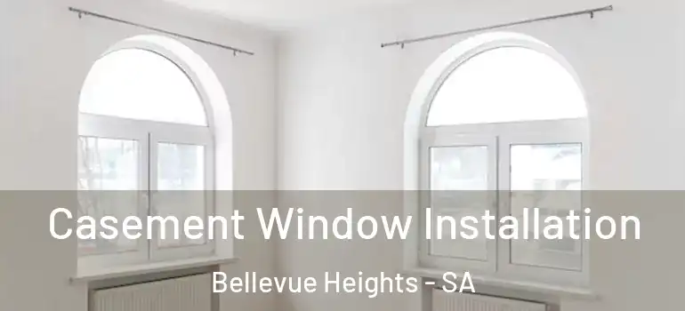 Casement Window Installation Bellevue Heights - SA