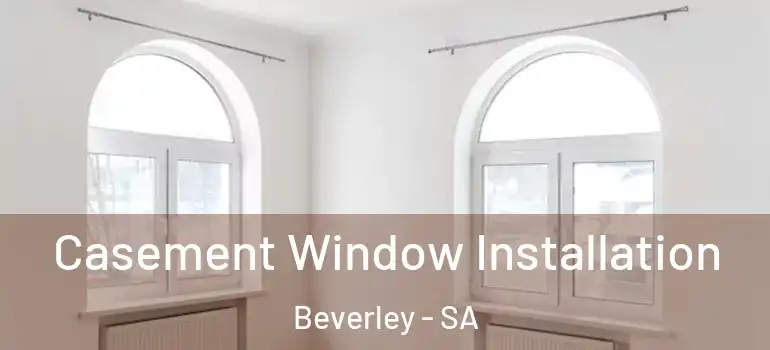 Casement Window Installation Beverley - SA