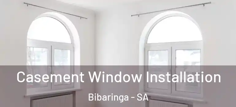 Casement Window Installation Bibaringa - SA