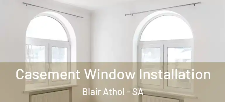 Casement Window Installation Blair Athol - SA