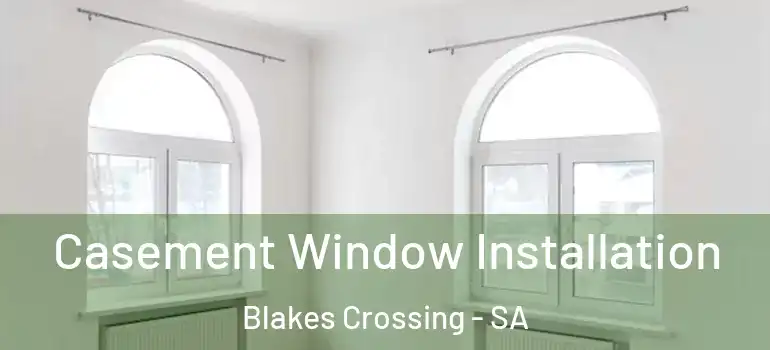 Casement Window Installation Blakes Crossing - SA