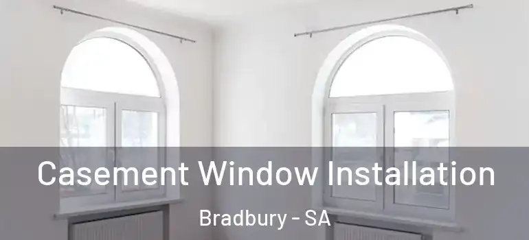 Casement Window Installation Bradbury - SA