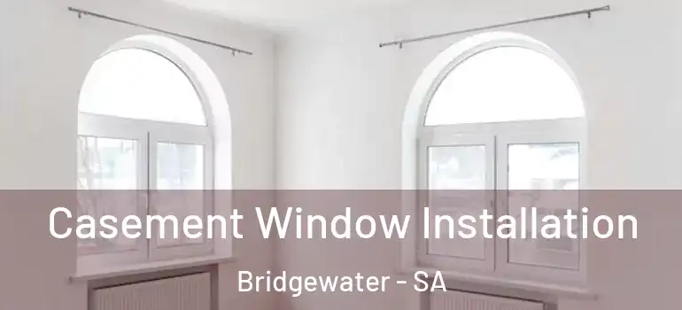 Casement Window Installation Bridgewater - SA