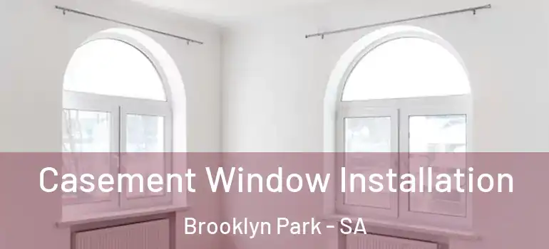 Casement Window Installation Brooklyn Park - SA