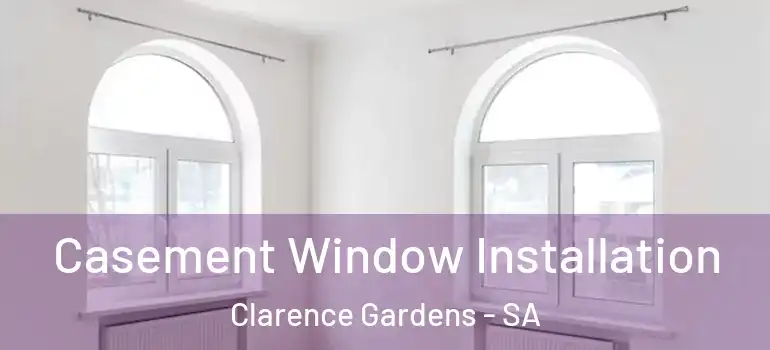 Casement Window Installation Clarence Gardens - SA