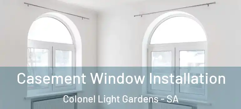 Casement Window Installation Colonel Light Gardens - SA