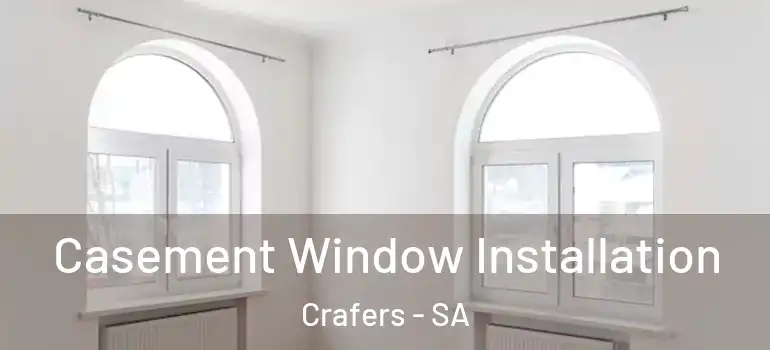 Casement Window Installation Crafers - SA
