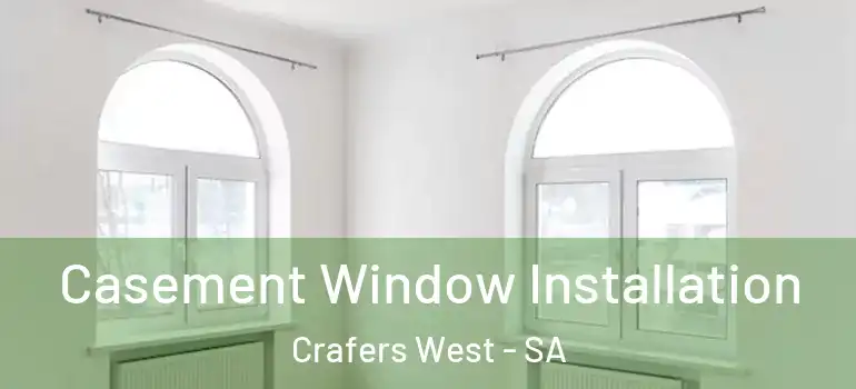 Casement Window Installation Crafers West - SA