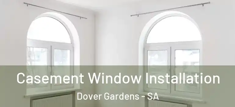Casement Window Installation Dover Gardens - SA