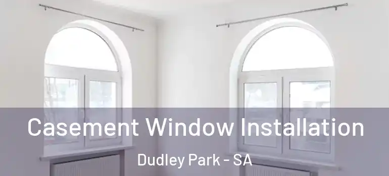 Casement Window Installation Dudley Park - SA
