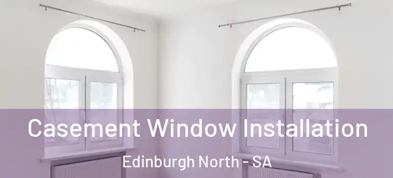 Casement Window Installation Edinburgh North - SA
