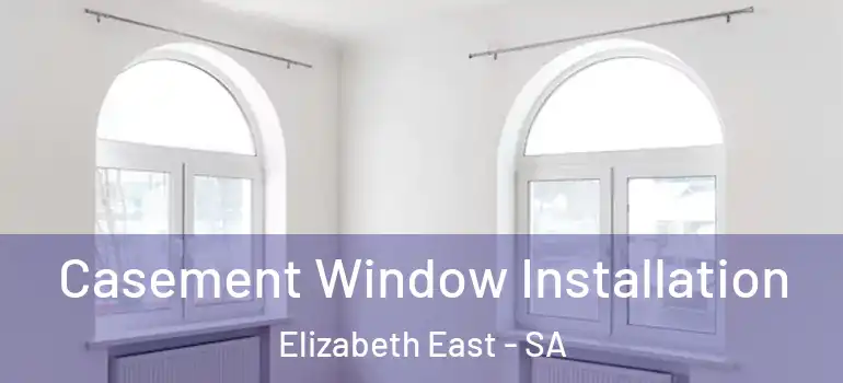 Casement Window Installation Elizabeth East - SA