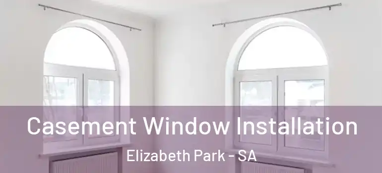 Casement Window Installation Elizabeth Park - SA