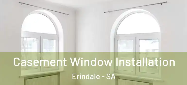  Casement Window Installation Erindale - SA