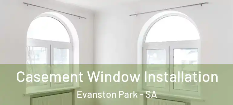 Casement Window Installation Evanston Park - SA