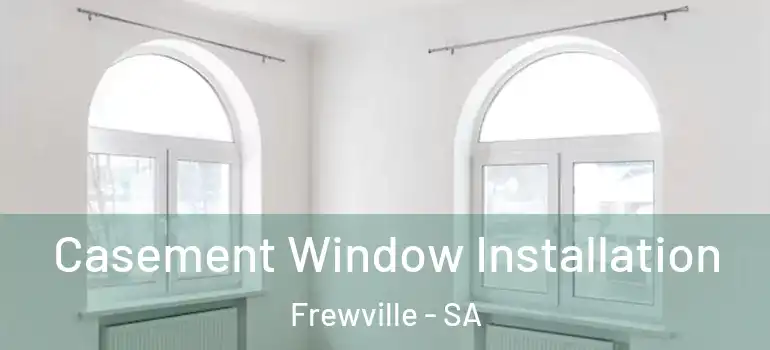  Casement Window Installation Frewville - SA