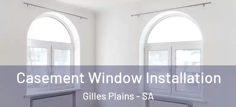 Casement Window Installation Gilles Plains - SA
