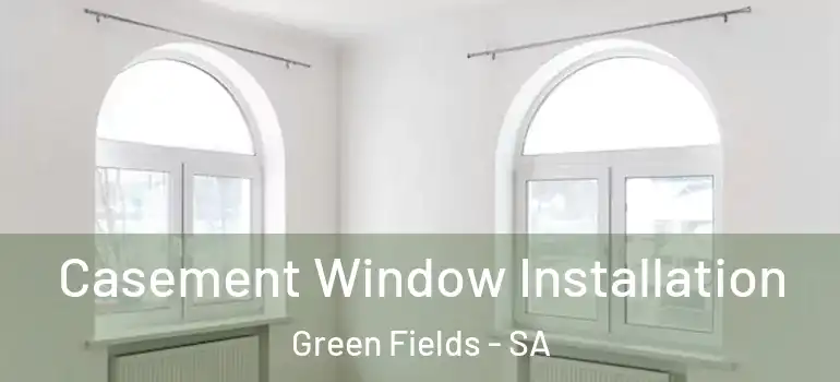 Casement Window Installation Green Fields - SA