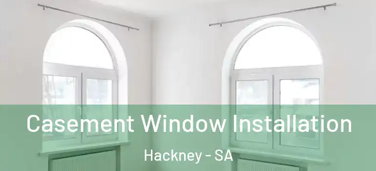 Casement Window Installation Hackney - SA
