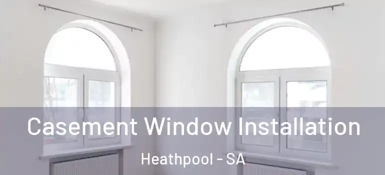 Casement Window Installation Heathpool - SA