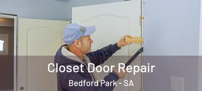 Closet Door Repair Bedford Park - SA