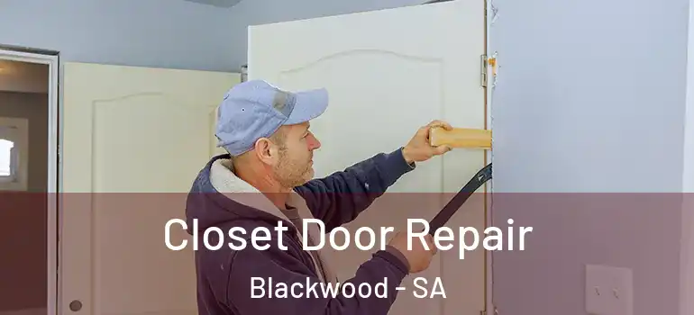 Closet Door Repair Blackwood - SA