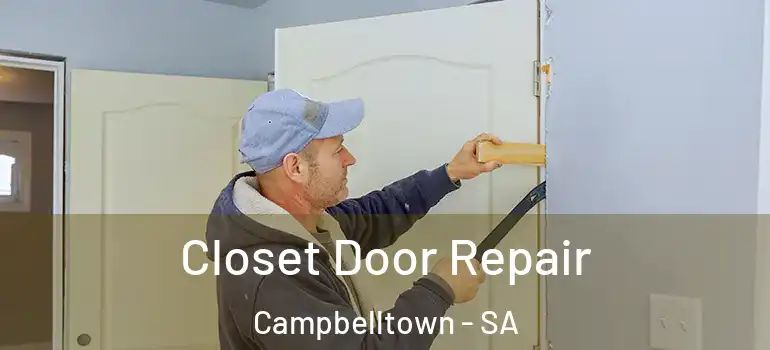 Closet Door Repair Campbelltown - SA