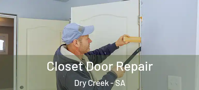 Closet Door Repair Dry Creek - SA