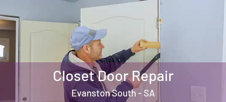 Closet Door Repair Evanston South - SA