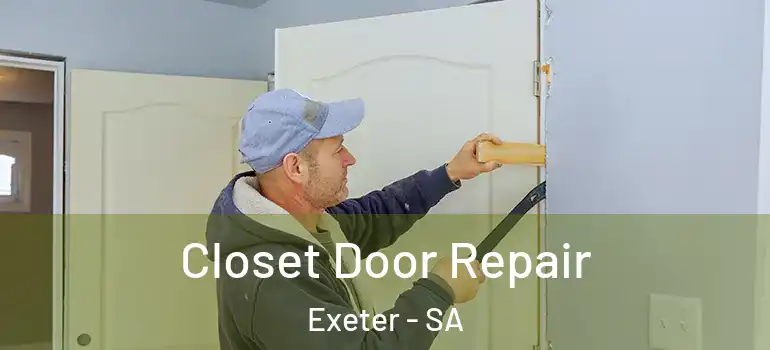 Closet Door Repair Exeter - SA