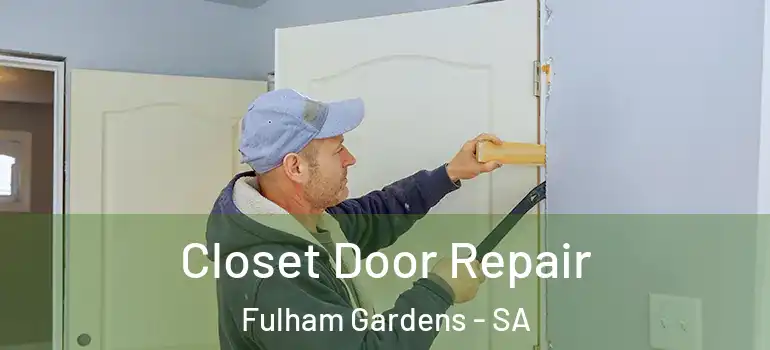 Closet Door Repair Fulham Gardens - SA