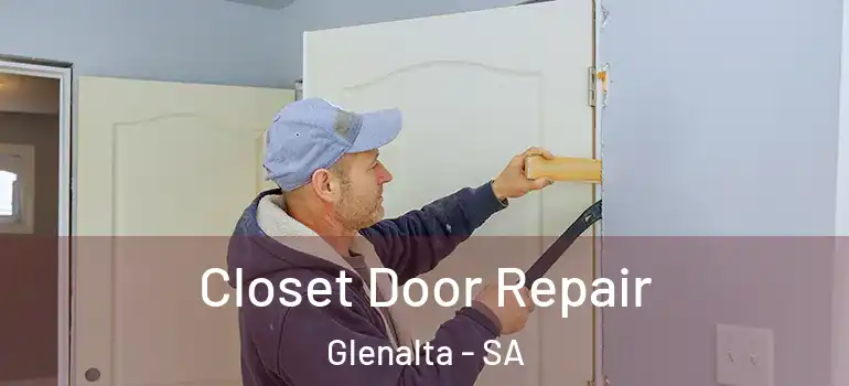 Closet Door Repair Glenalta - SA