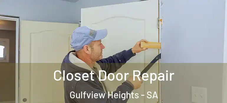 Closet Door Repair Gulfview Heights - SA