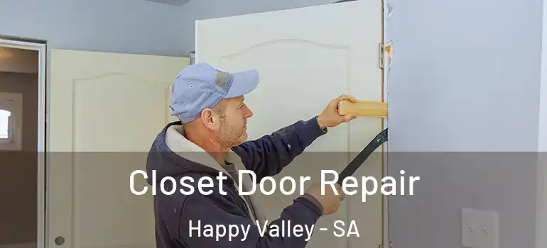Closet Door Repair Happy Valley - SA