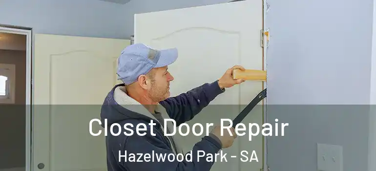 Closet Door Repair Hazelwood Park - SA