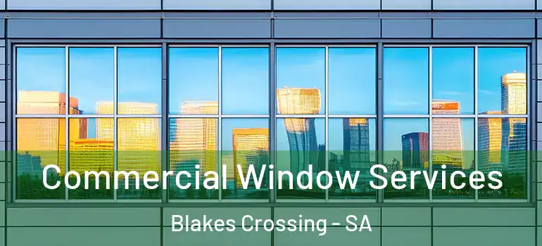  Commercial Window Services Blakes Crossing - SA