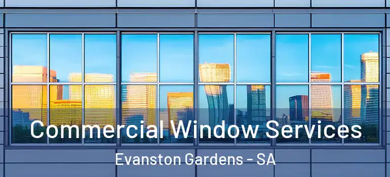 Commercial Window Services Evanston Gardens - SA